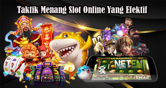 Taktik Menang Slot Online Yang Efektif