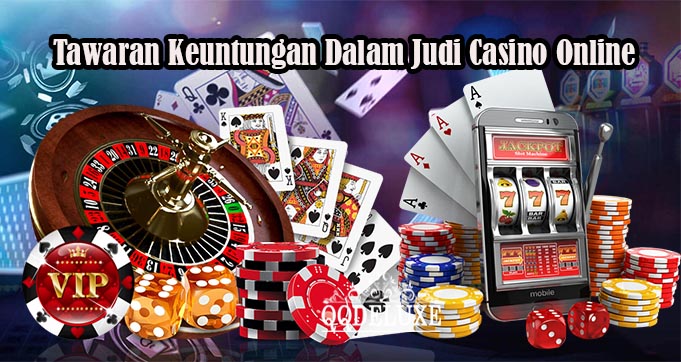 Tawaran Keuntungan Dalam Judi Casino Online